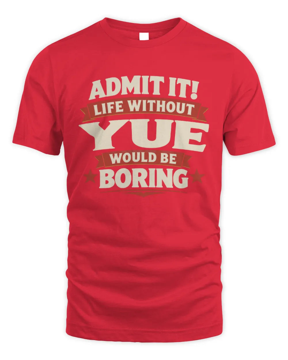 YUE P4 KT003 Personalized Funny Quote Apparel “Life Without NAME Would Be Boring” - Unisex Standard T-Shirt - Red