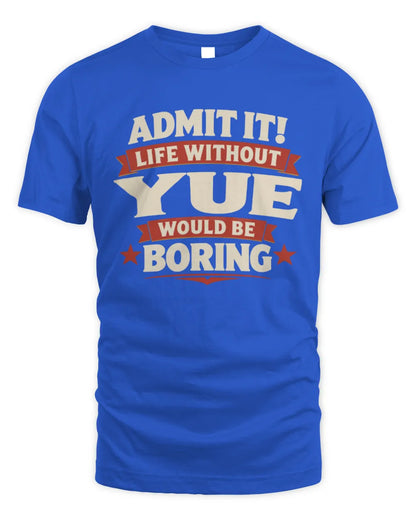 YUE P4 KT003 Personalized Funny Quote Apparel “Life Without NAME Would Be Boring” - Unisex Standard T-Shirt - Royal