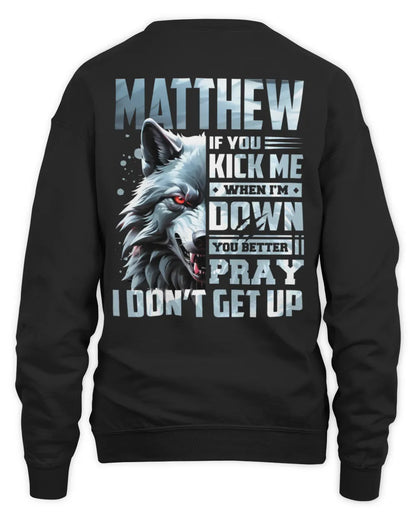 MATTHEW AP62-K4-666 - Personalized Fierce Wolf Quote Apparel “If You Kick Me When I’m Down, You Better Pray I Don’t Get Up” - Unisex Sweatshirt - Black