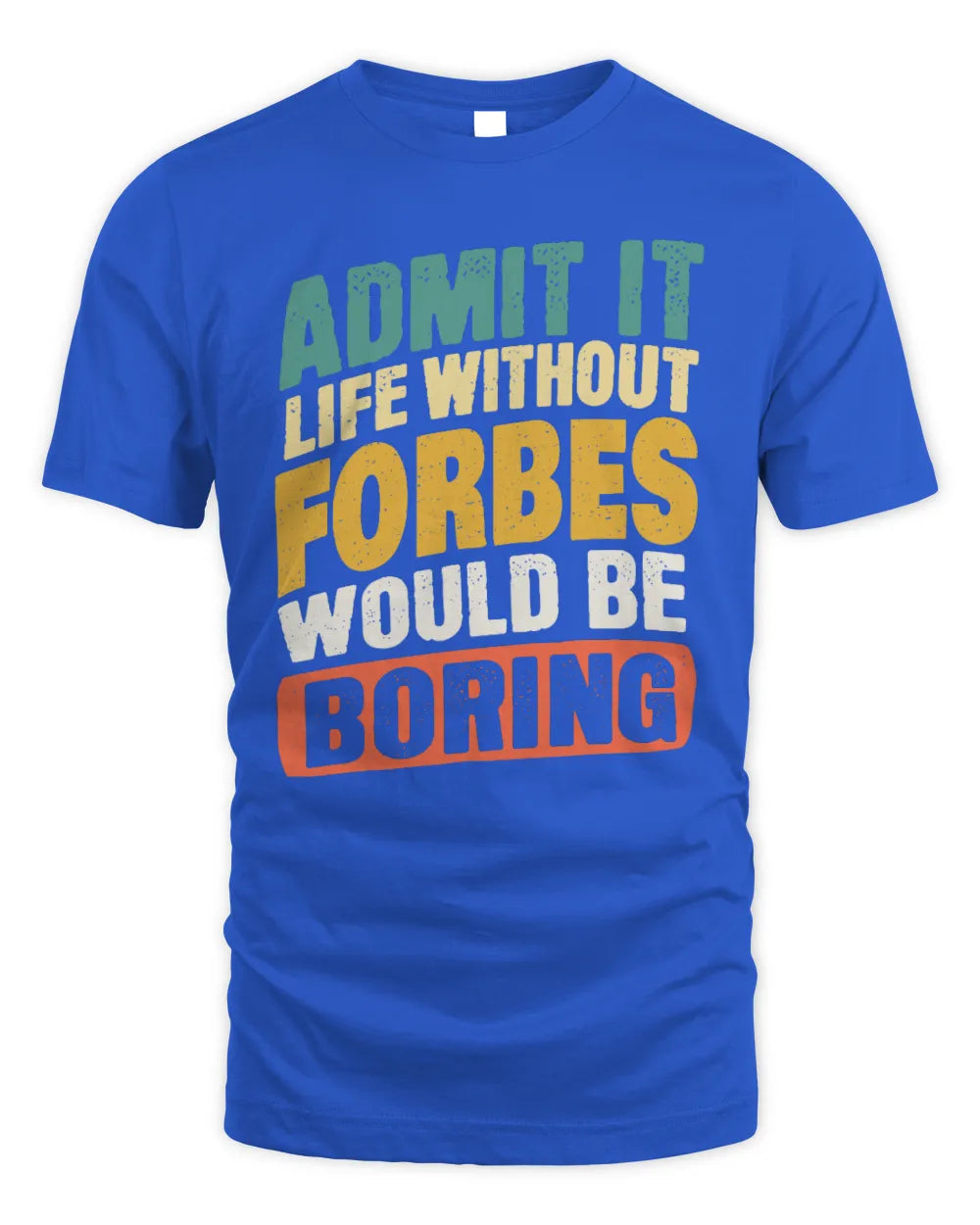 FORBES TP88-K4-229
Personalized Funny Quote Apparel “Life Without NAME Would Be Boring” - Unisex Standard T-Shirt - Royal