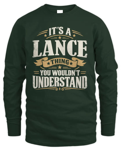LANCE P08 TH51 - Personalized “It’s a/an [NAME] Thing – You Wouldn’t Understand” Shirt - Men's Long Sleeved T-Shirt - Forest Green