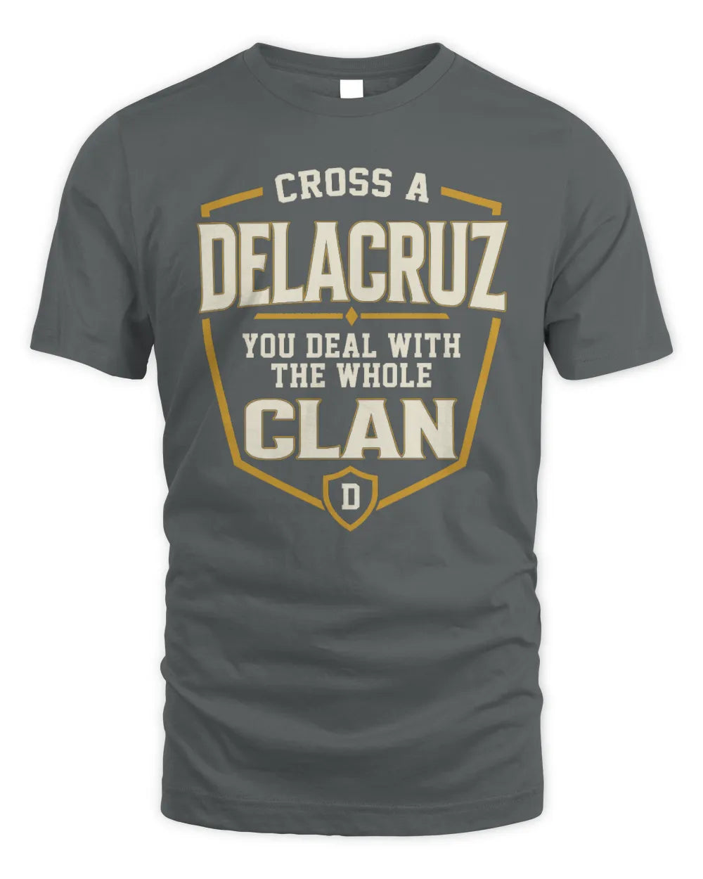 DELACRUZ NT1-K008 Cross A/An NAME, You Deal With the Whole Clan | Personalized Vintage T-Shirt - Unisex Standard T-Shirt - Charcoal