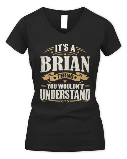BRIAN P08 TH51 - Personalized “It’s a/an [NAME] Thing – You Wouldn’t Understand” Shirt - Women's V-Neck T-Shirt - Black