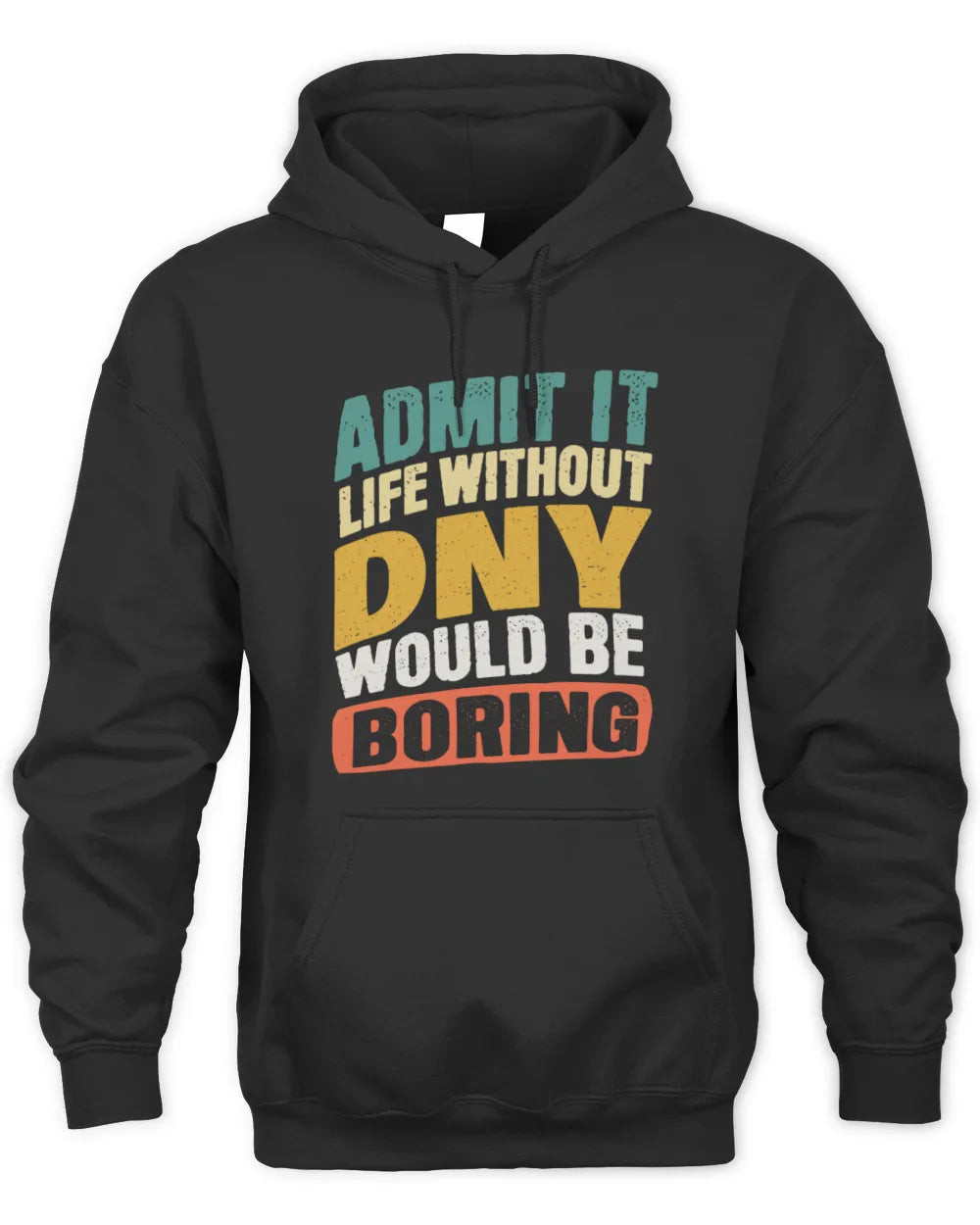 DNY TP88-K4-229
Personalized Funny Quote Apparel “Life Without NAME Would Be Boring” - Unisex Hoodie - Black
