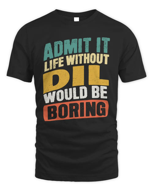 DIL TP88-K4-229
Personalized Funny Quote Apparel “Life Without NAME Would Be Boring” - Unisex Standard T-Shirt - Black