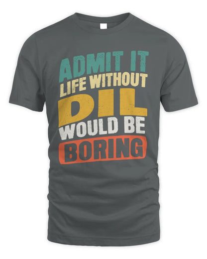 DIL TP88-K4-229
Personalized Funny Quote Apparel “Life Without NAME Would Be Boring” - Unisex Standard T-Shirt - Charcoal