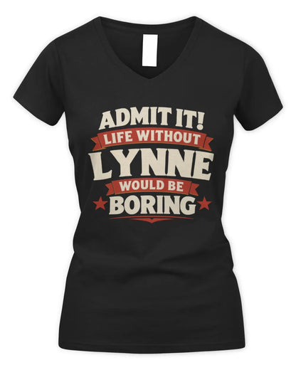 LYNNE P4 KT003 Personalized Funny Quote Apparel “Life Without NAME Would Be Boring” - Women's V-Neck T-Shirt - Black