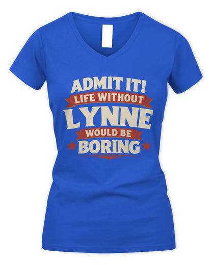 LYNNE P4 KT003 Personalized Funny Quote Apparel “Life Without NAME Would Be Boring” - Women's V-Neck T-Shirt - Royal