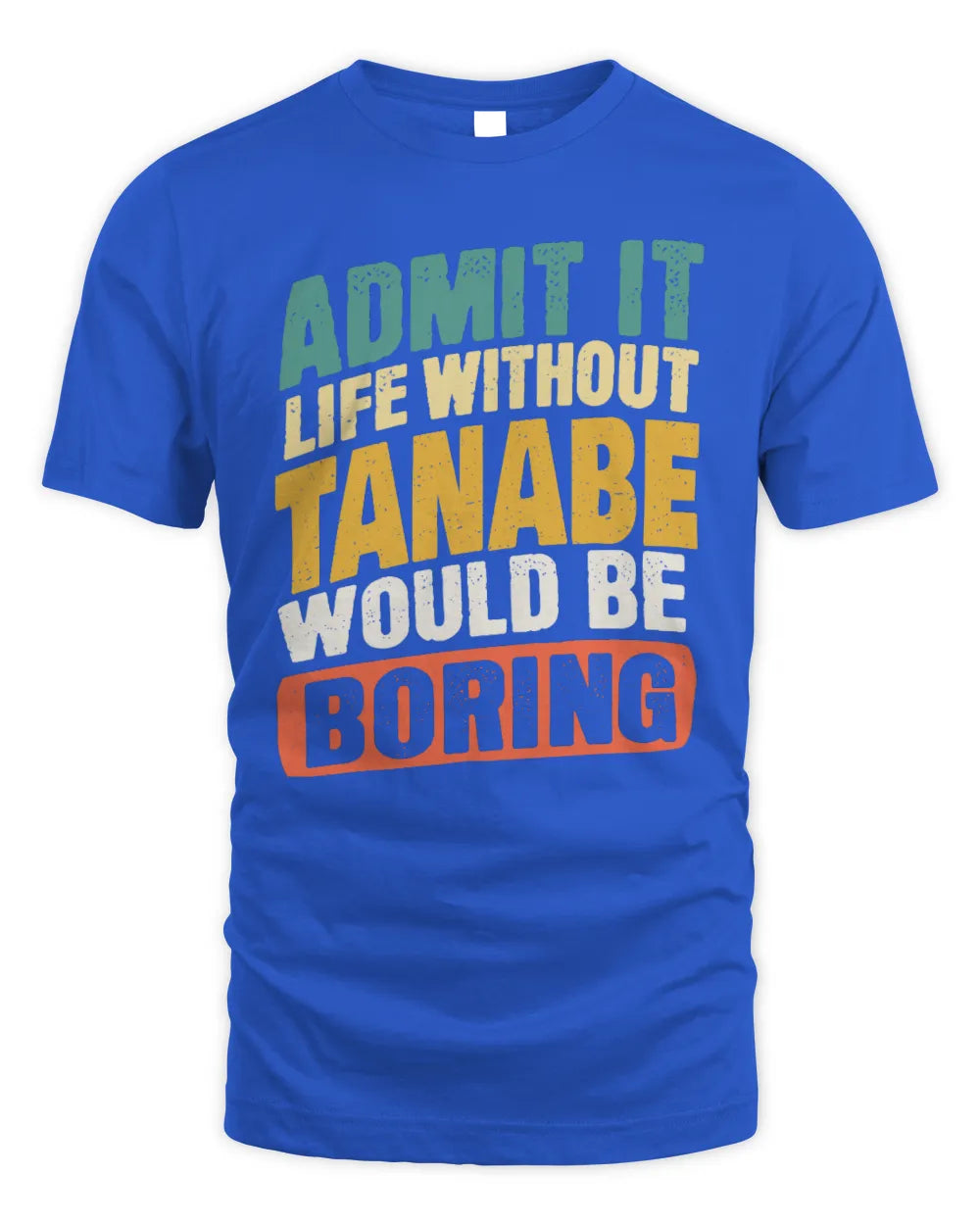 TANABE TP88-K4-229
Personalized Funny Quote Apparel “Life Without NAME Would Be Boring” - Unisex Standard T-Shirt - Royal