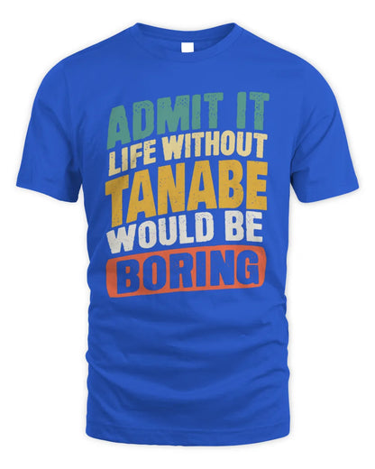 TANABE TP88-K4-229
Personalized Funny Quote Apparel “Life Without NAME Would Be Boring” - Unisex Standard T-Shirt - Royal