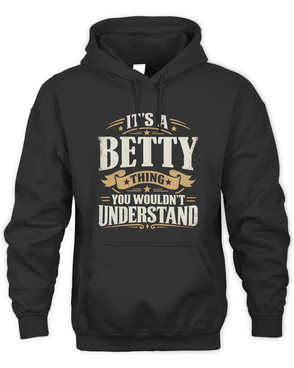 BETTY P08 TH51 - Personalized “It’s a/an [NAME] Thing – You Wouldn’t Understand” Shirt - Unisex Hoodie - Black