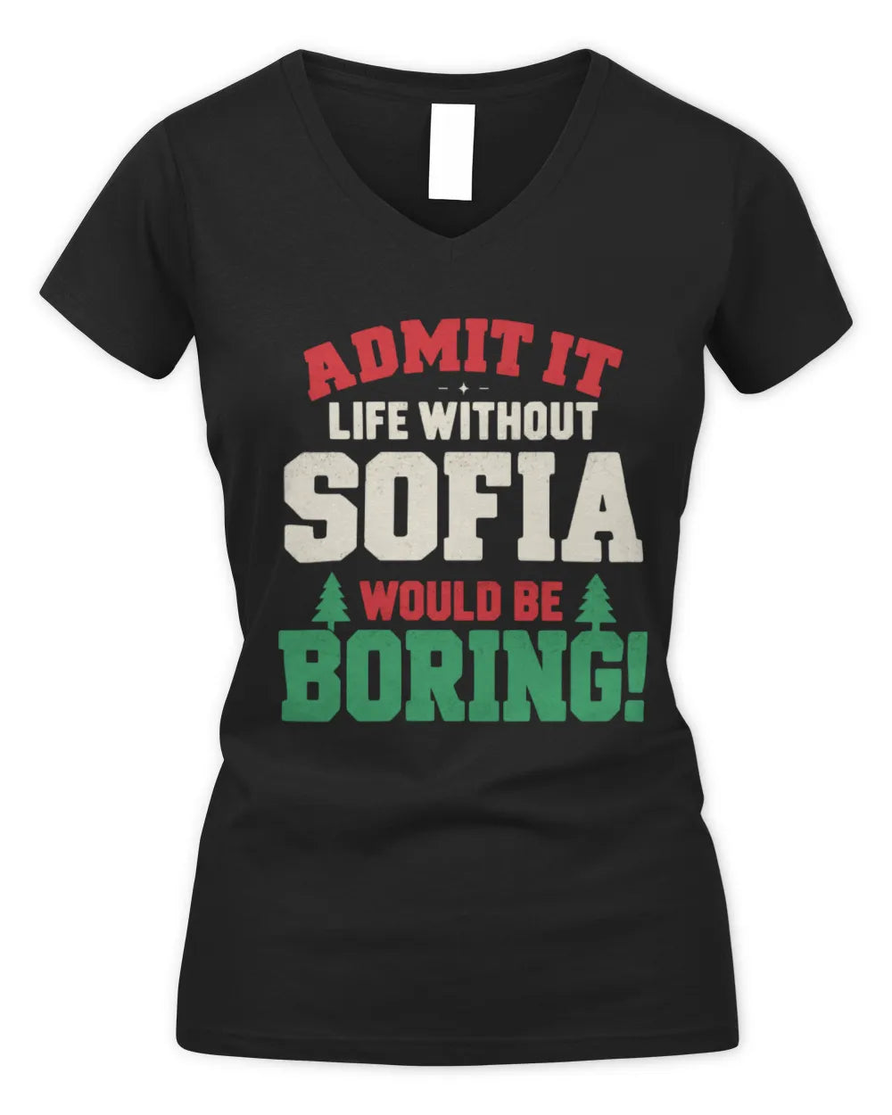 SOFIA P5 TH08 Christmas T-Shirt – “Life Without NAME Would Be Boring” - Women's V-Neck T-Shirt - Black