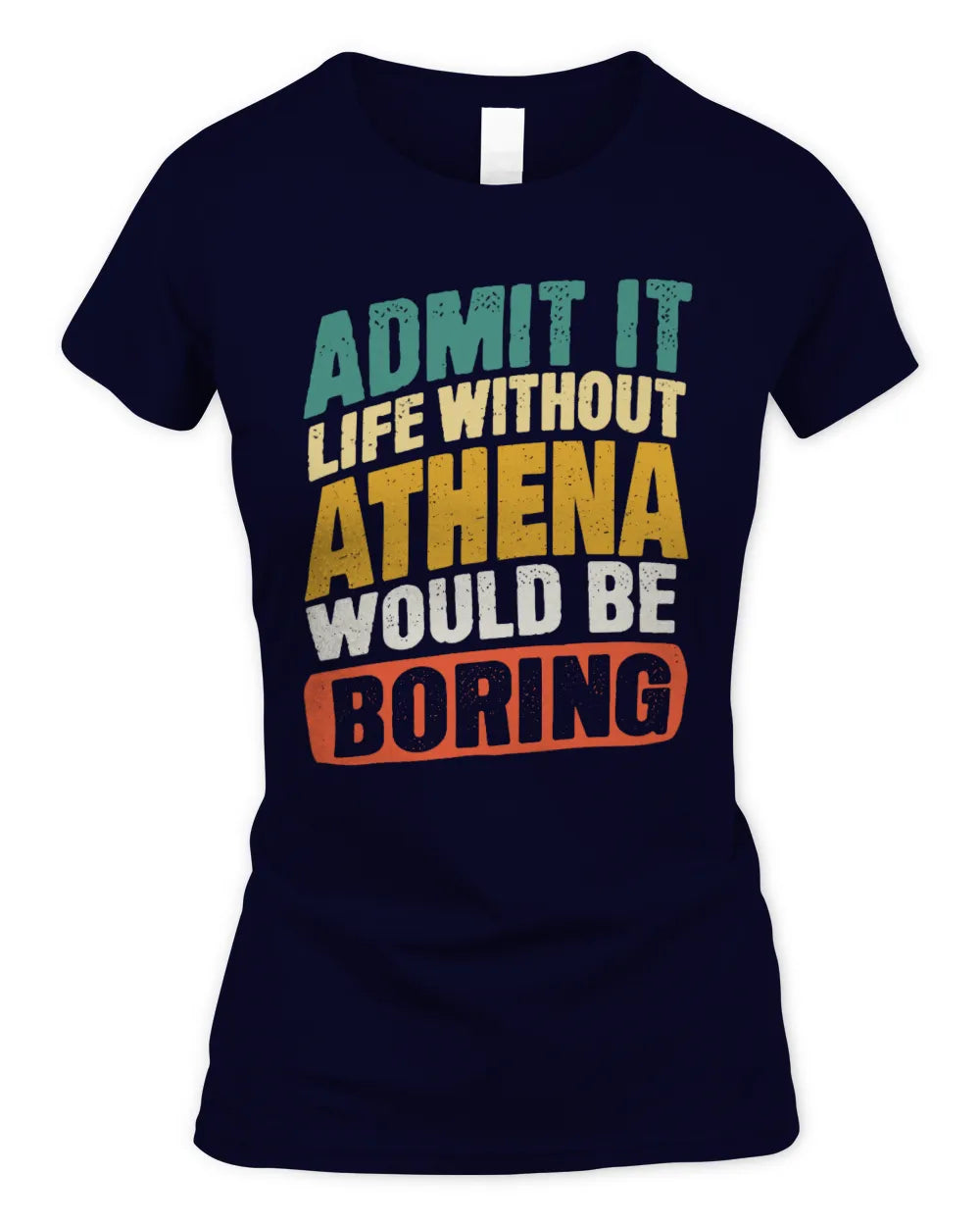 ATHENA TP88-K4-229
Personalized Funny Quote Apparel “Life Without NAME Would Be Boring” - Women's Standard T-Shirt - Navy