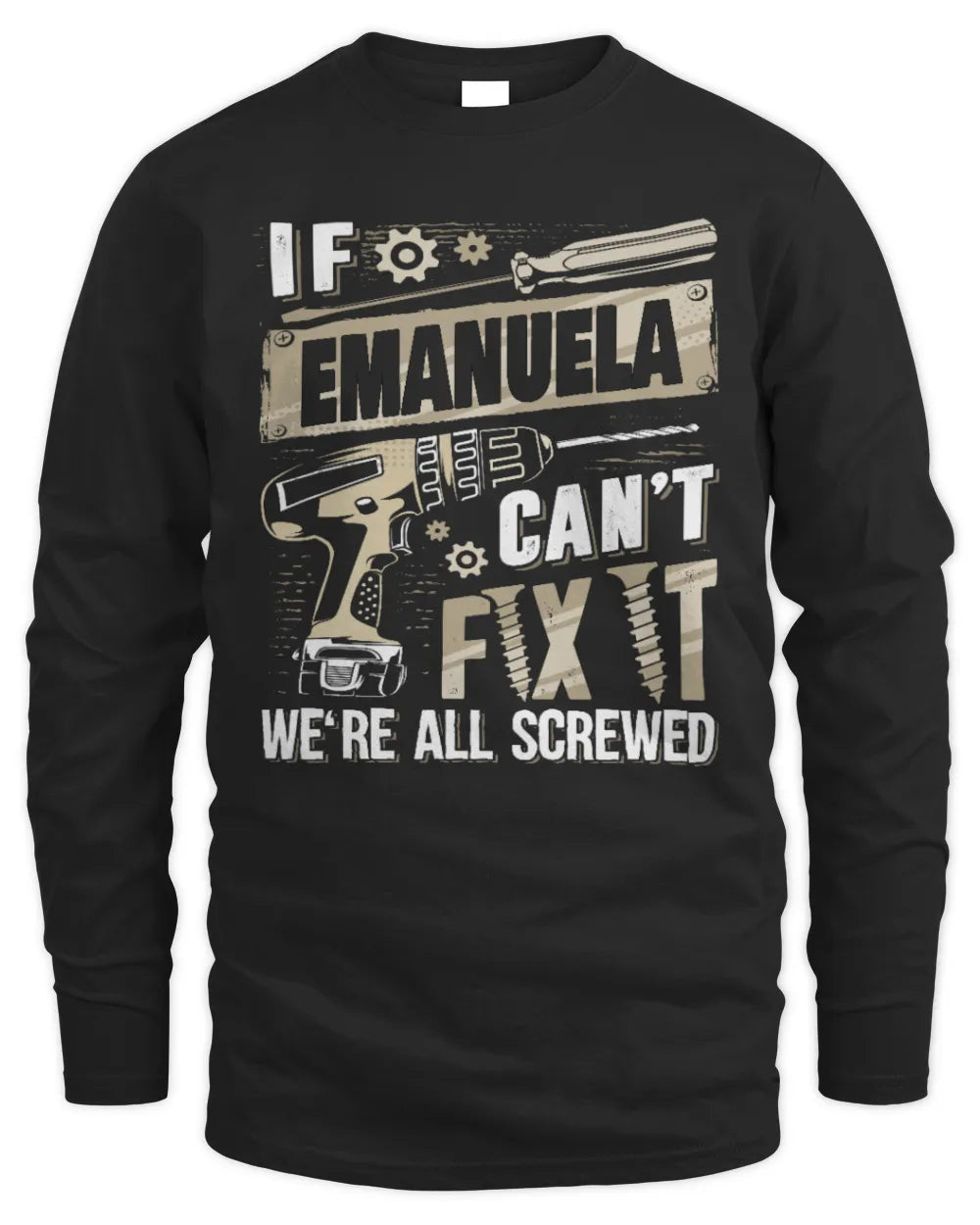EMANUELA TX03 P02 - Personalized Handyman Mechanic Shirt “If NAME Can’t Fix It, We’re All Screwed” - Men's Long Sleeved T-Shirt - Black
