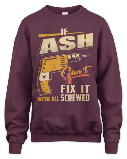 ASH TP22-K4-228 - Personalized Handyman T-Shirt “If AARON Can’t Fix It, We’re All Screwed” - Unisex Sweatshirt - Maroon