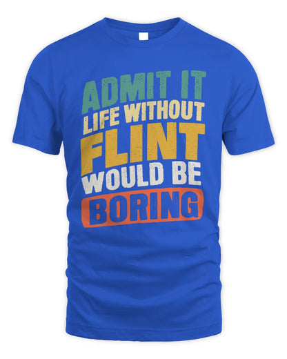 FLINT TP88-K4-229
Personalized Funny Quote Apparel “Life Without NAME Would Be Boring” - Unisex Standard T-Shirt - Royal