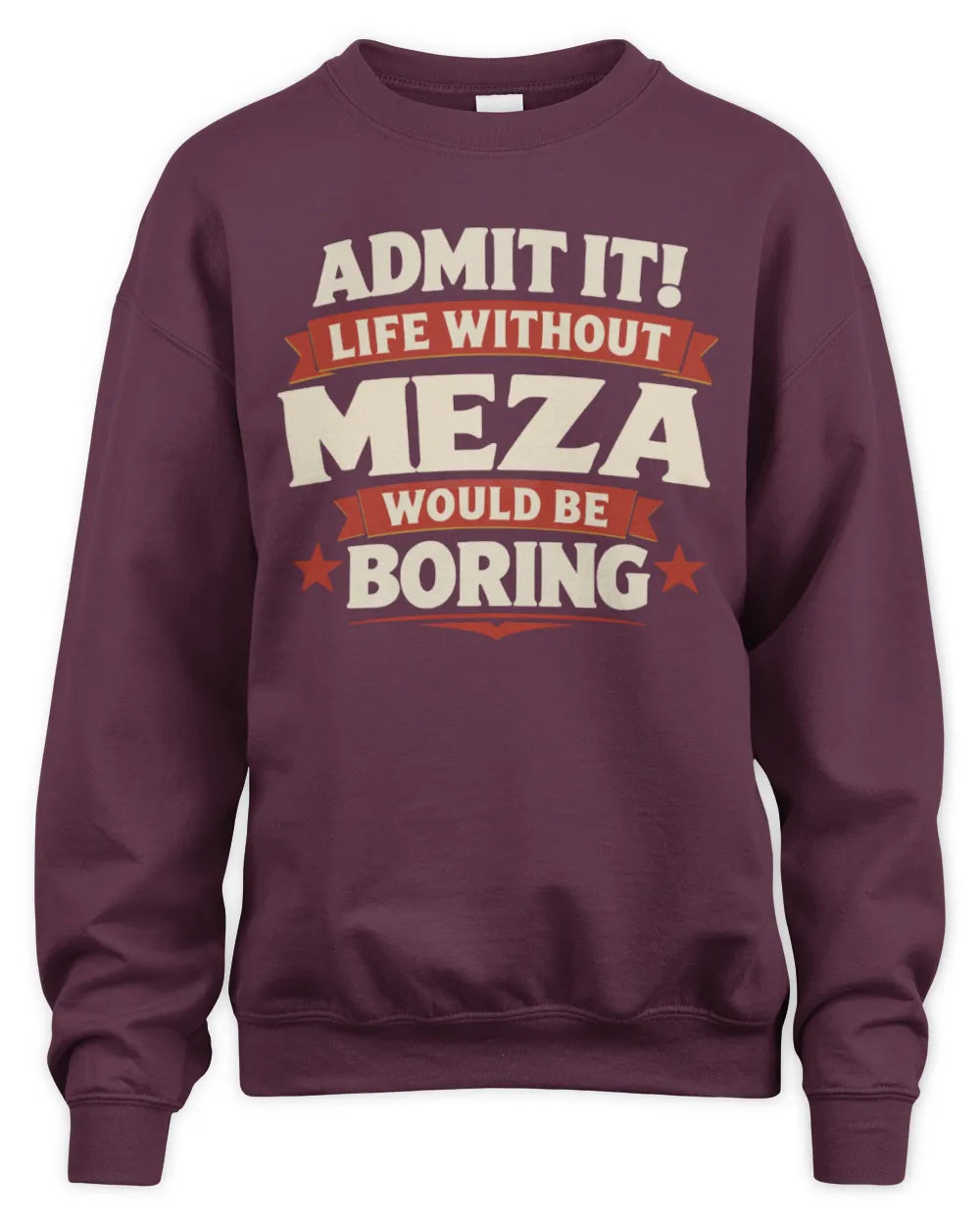 MEZA P4 KT003 Personalized Funny Quote Apparel “Life Without NAME Would Be Boring” - Unisex Sweatshirt - Maroon