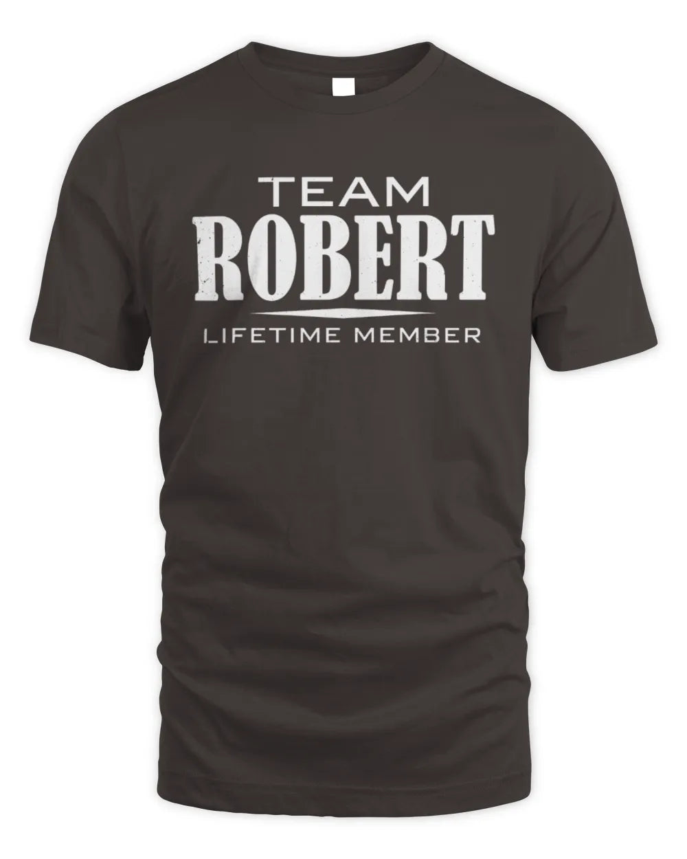 ROBERT BL62-K4-128 - Personalized “Team NAME Lifetime Member” - Unisex Standard T-Shirt - Dark Chocolate