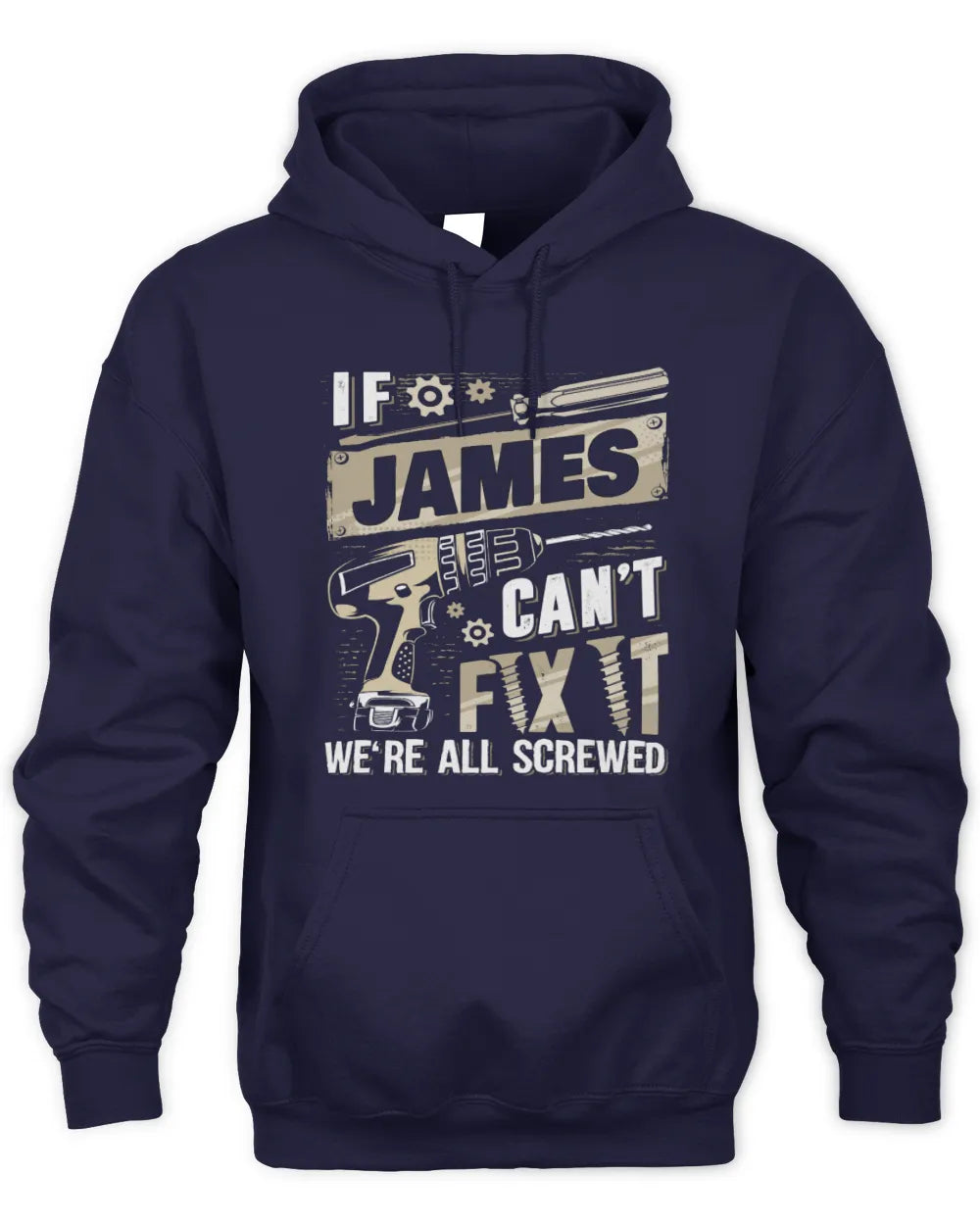 JAMES TX03 P02 - Personalized Handyman Mechanic Shirt “If NAME Can’t Fix It, We’re All Screwed” - Unisex Hoodie - Navy
