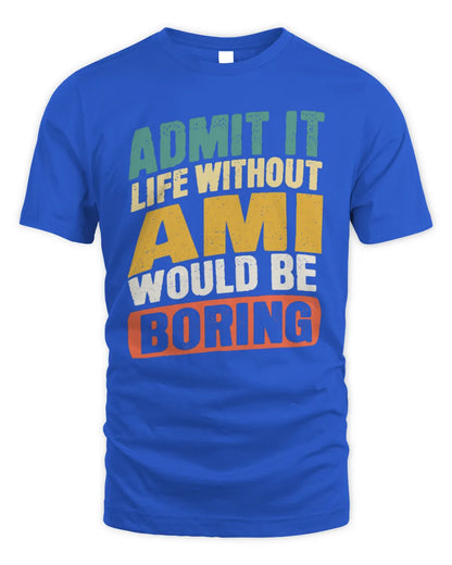 AMI TP88-K4-229
Personalized Funny Quote Apparel “Life Without NAME Would Be Boring” - Unisex Standard T-Shirt - Royal