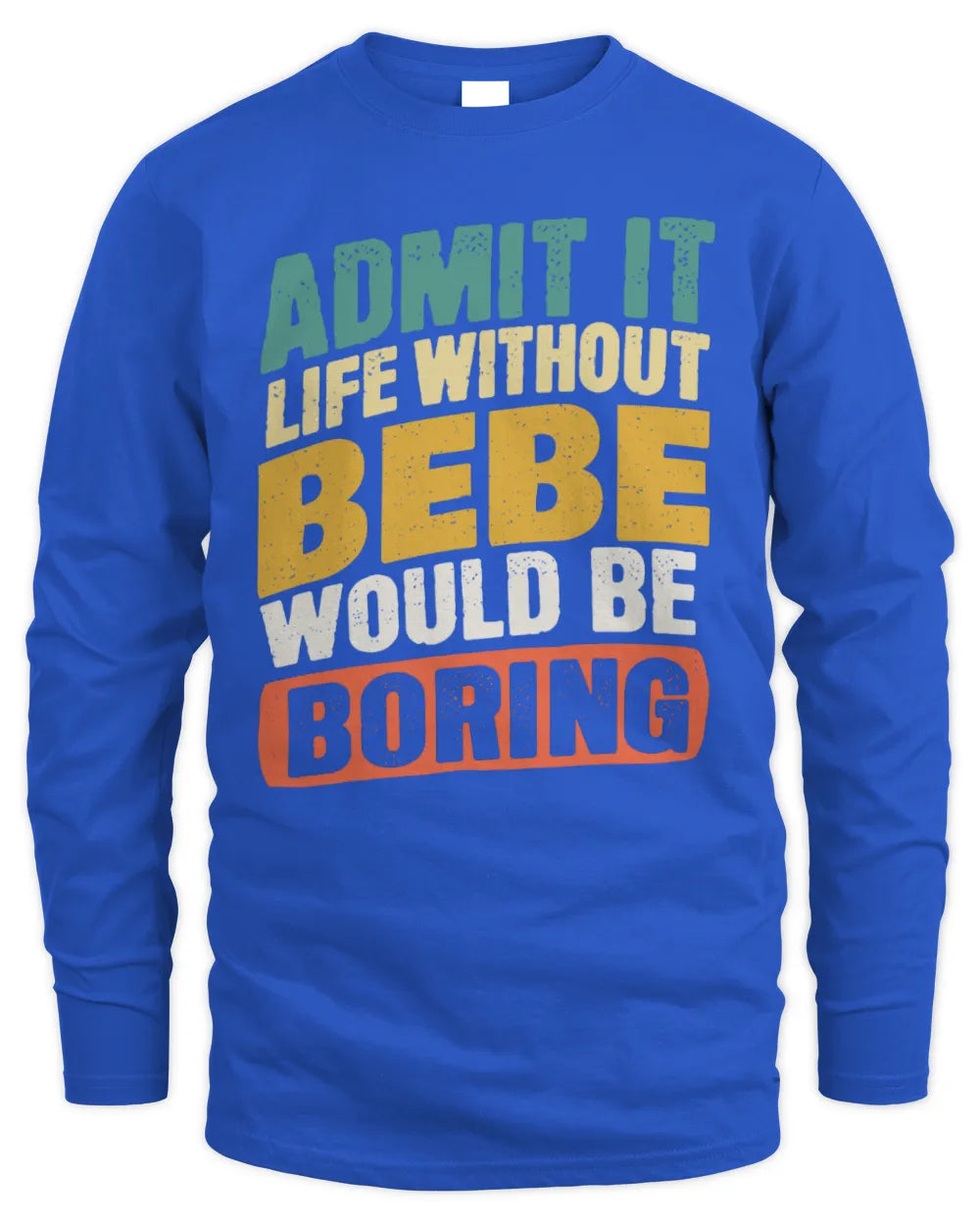 BEBE TP88-K4-229
Personalized Funny Quote Apparel “Life Without NAME Would Be Boring” - Men's Long Sleeved T-Shirt - Royal
