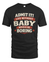 BABY P4 KT003 Personalized Funny Quote Apparel “Life Without NAME Would Be Boring”