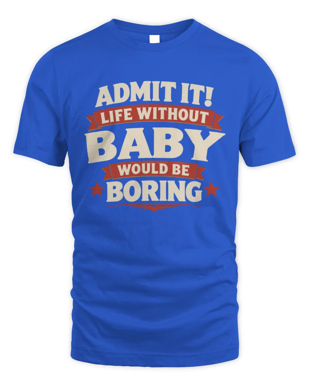 BABY P4 KT003 Personalized Funny Quote Apparel “Life Without NAME Would Be Boring” - Unisex Standard T-Shirt - Royal