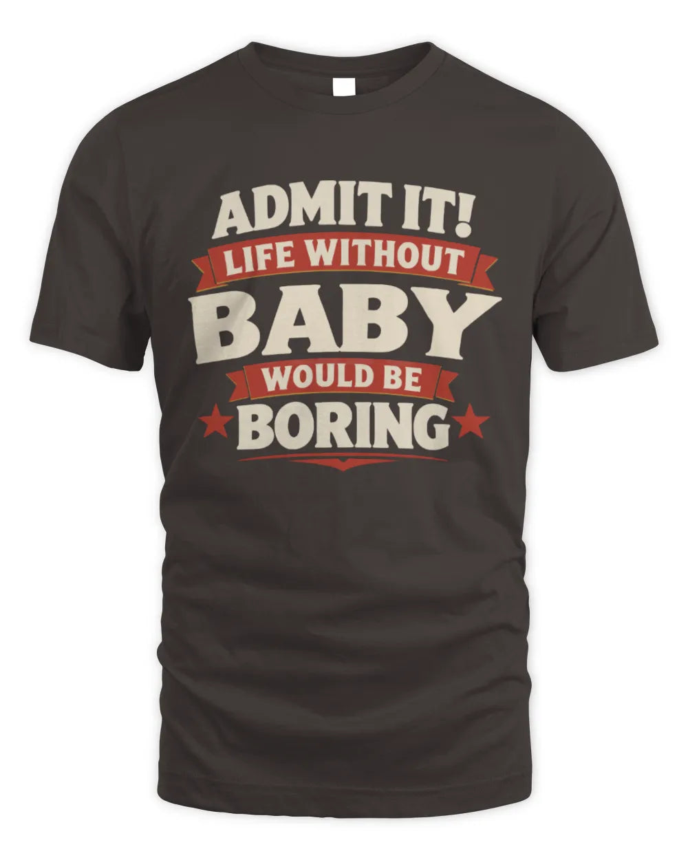 BABY P4 KT003 Personalized Funny Quote Apparel “Life Without NAME Would Be Boring” - Unisex Standard T-Shirt - Dark Chocolate