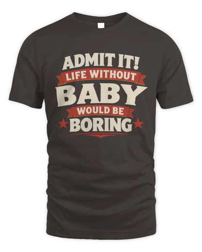 BABY P4 KT003 Personalized Funny Quote Apparel “Life Without NAME Would Be Boring” - Unisex Standard T-Shirt - Dark Chocolate