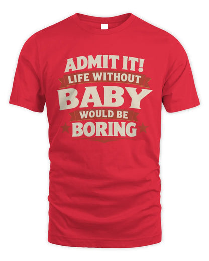 BABY P4 KT003 Personalized Funny Quote Apparel “Life Without NAME Would Be Boring” - Unisex Standard T-Shirt - Red