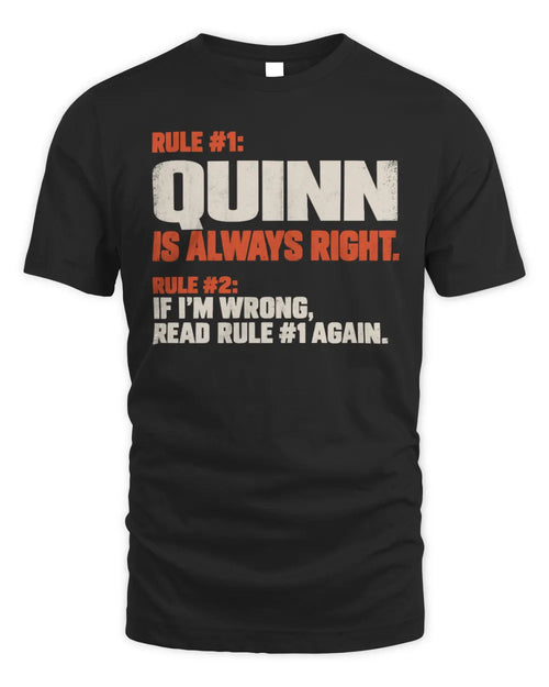 QUINN NP1-H006 
Always Right Personalized Name T-Shirt – Funny Custom Name Shirt - Unisex Standard T-Shirt - Black