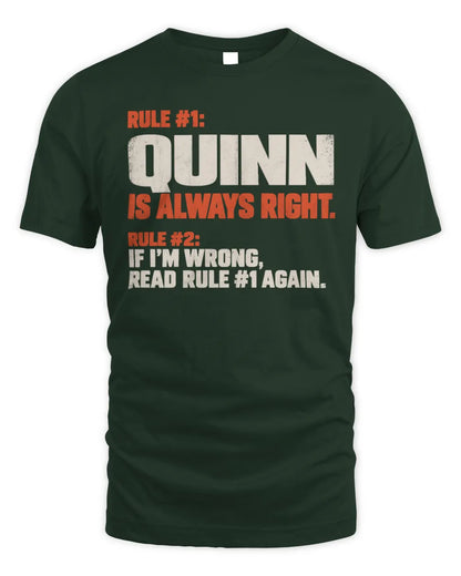 QUINN NP1-H006 
Always Right Personalized Name T-Shirt – Funny Custom Name Shirt - Unisex Standard T-Shirt - Forest Green