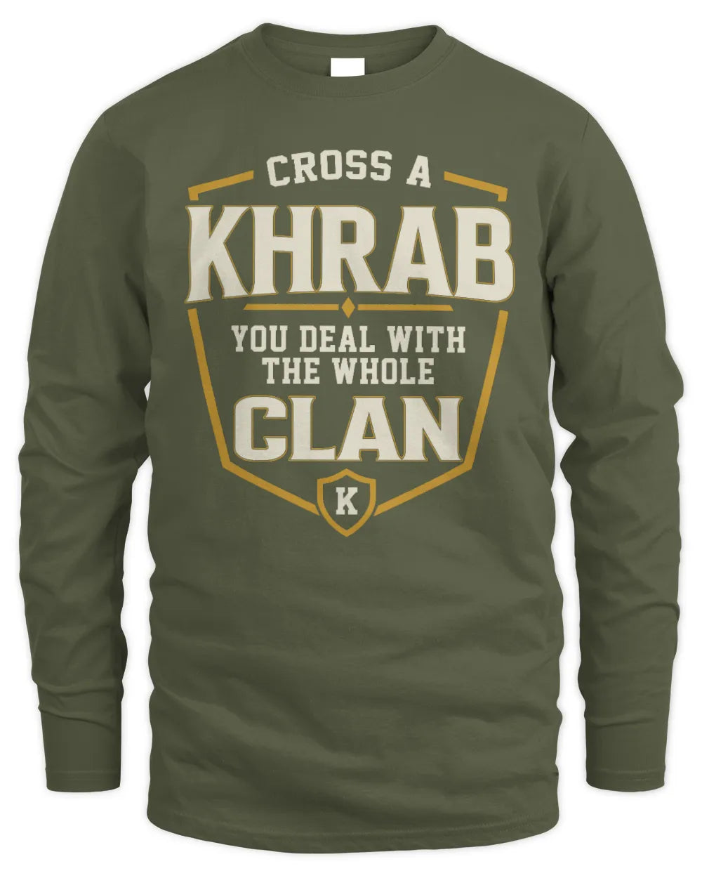 KHRAB NT1-K008 Cross A/An NAME, You Deal With the Whole Clan | Personalized Vintage T-Shirt - Men's Long Sleeved T-Shirt - Military Green