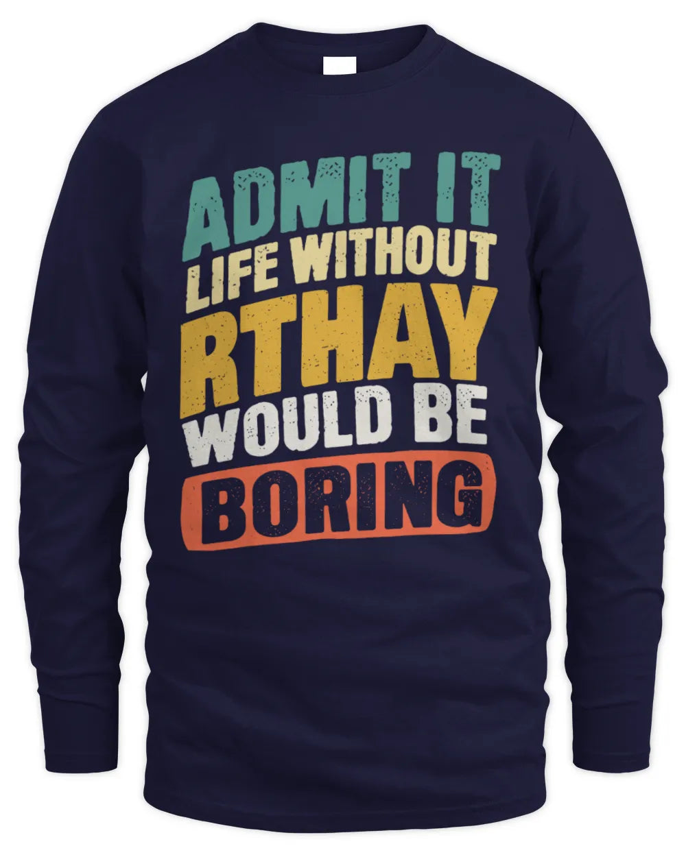RTHAY TP88-K4-229
Personalized Funny Quote Apparel “Life Without NAME Would Be Boring” - Men's Long Sleeved T-Shirt - Navy