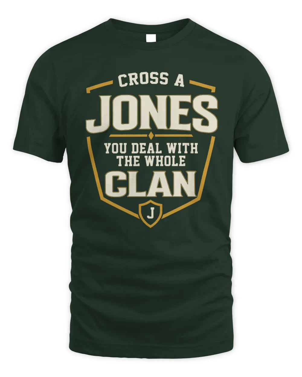 JONES NT1-K008 Cross A/An NAME, You Deal With the Whole Clan | Personalized Vintage T-Shirt - Unisex Standard T-Shirt - Forest Green