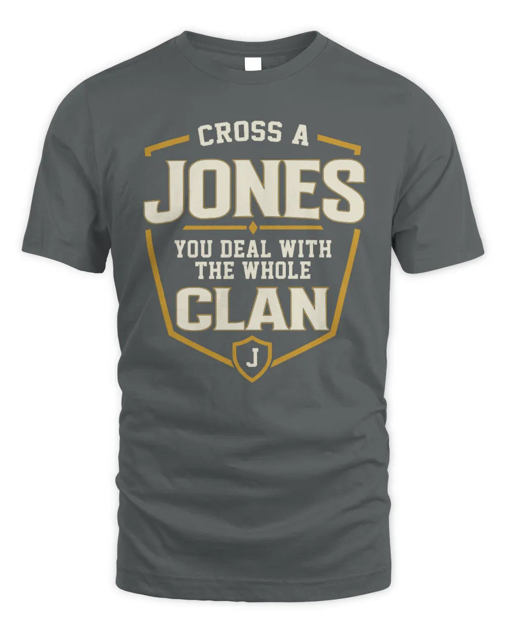 JONES NT1-K008 Cross A/An NAME, You Deal With the Whole Clan | Personalized Vintage T-Shirt - Unisex Standard T-Shirt - Charcoal