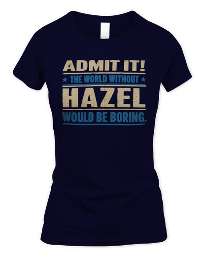HAZEL TP68-K2-968 – Personalized Funny Quote Apparel “The World Without NAME Would Be Boring” - Women's Standard T-Shirt - Navy