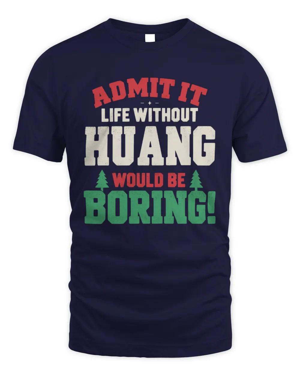 HUANG P5 TH08 Christmas T-Shirt – “Life Without NAME Would Be Boring” - Unisex Standard T-Shirt - Navy