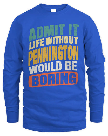 PENNINGTON TP88-K4-229
Personalized Funny Quote Apparel “Life Without NAME Would Be Boring” - Men's Long Sleeved T-Shirt - Royal