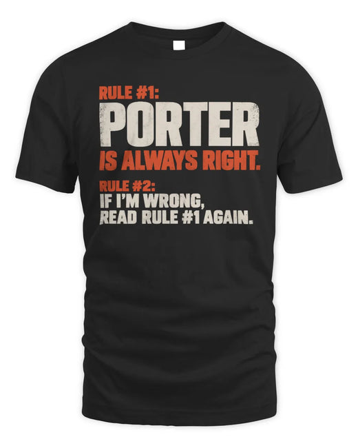 PORTER NP1-H006 
Always Right Personalized Name T-Shirt – Funny Custom Name Shirt