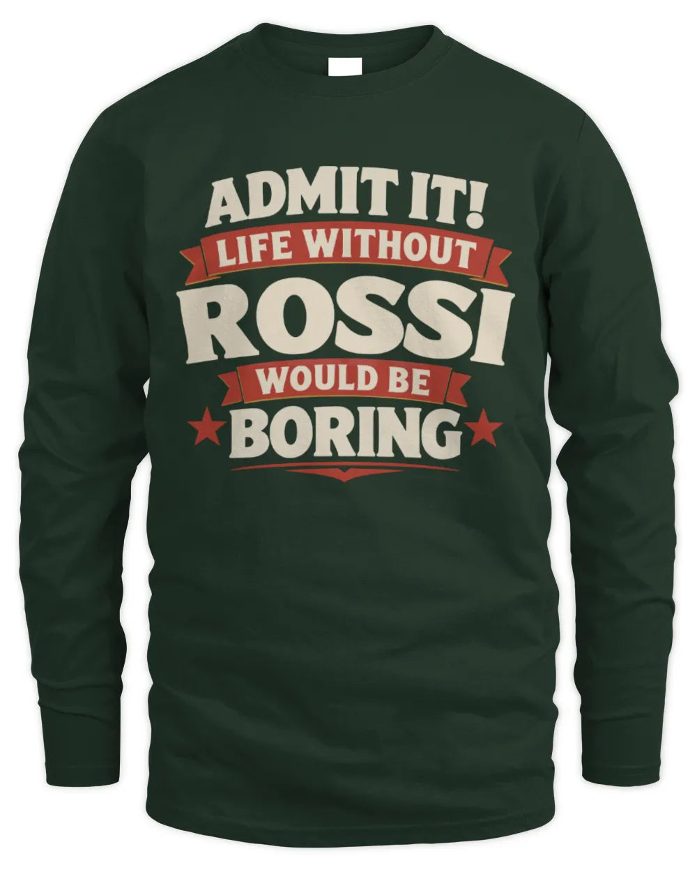 ROSSI P4 KT003 Personalized Funny Quote Apparel “Life Without NAME Would Be Boring” - Men's Long Sleeved T-Shirt - Forest Green