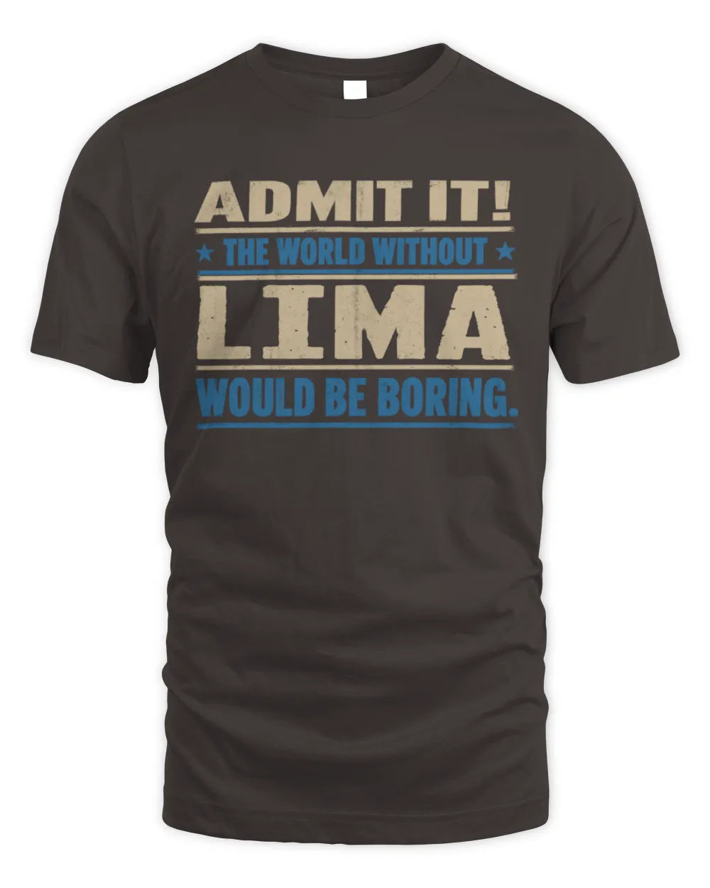 LIMA TP68-K2-968 – Personalized Funny Quote Apparel “The World Without NAME Would Be Boring” - Unisex Standard T-Shirt - Dark Chocolate