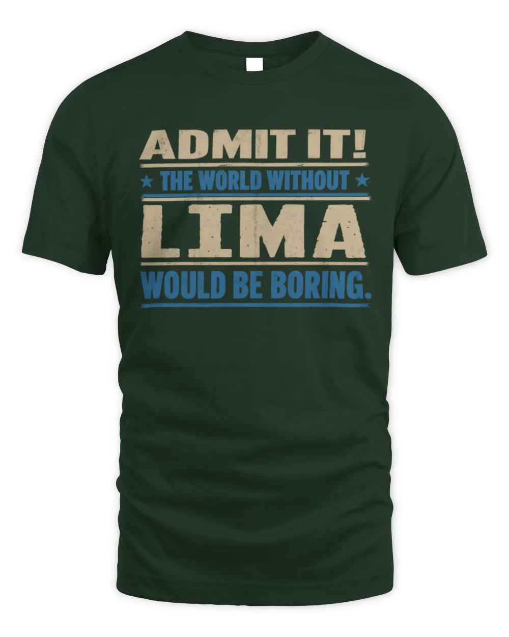 LIMA TP68-K2-968 – Personalized Funny Quote Apparel “The World Without NAME Would Be Boring” - Unisex Standard T-Shirt - Forest Green