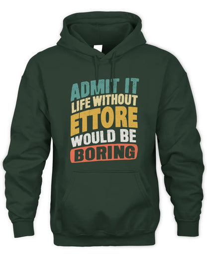 ETTORE TP88-K4-229
Personalized Funny Quote Apparel “Life Without NAME Would Be Boring” - Unisex Hoodie - Forest Green