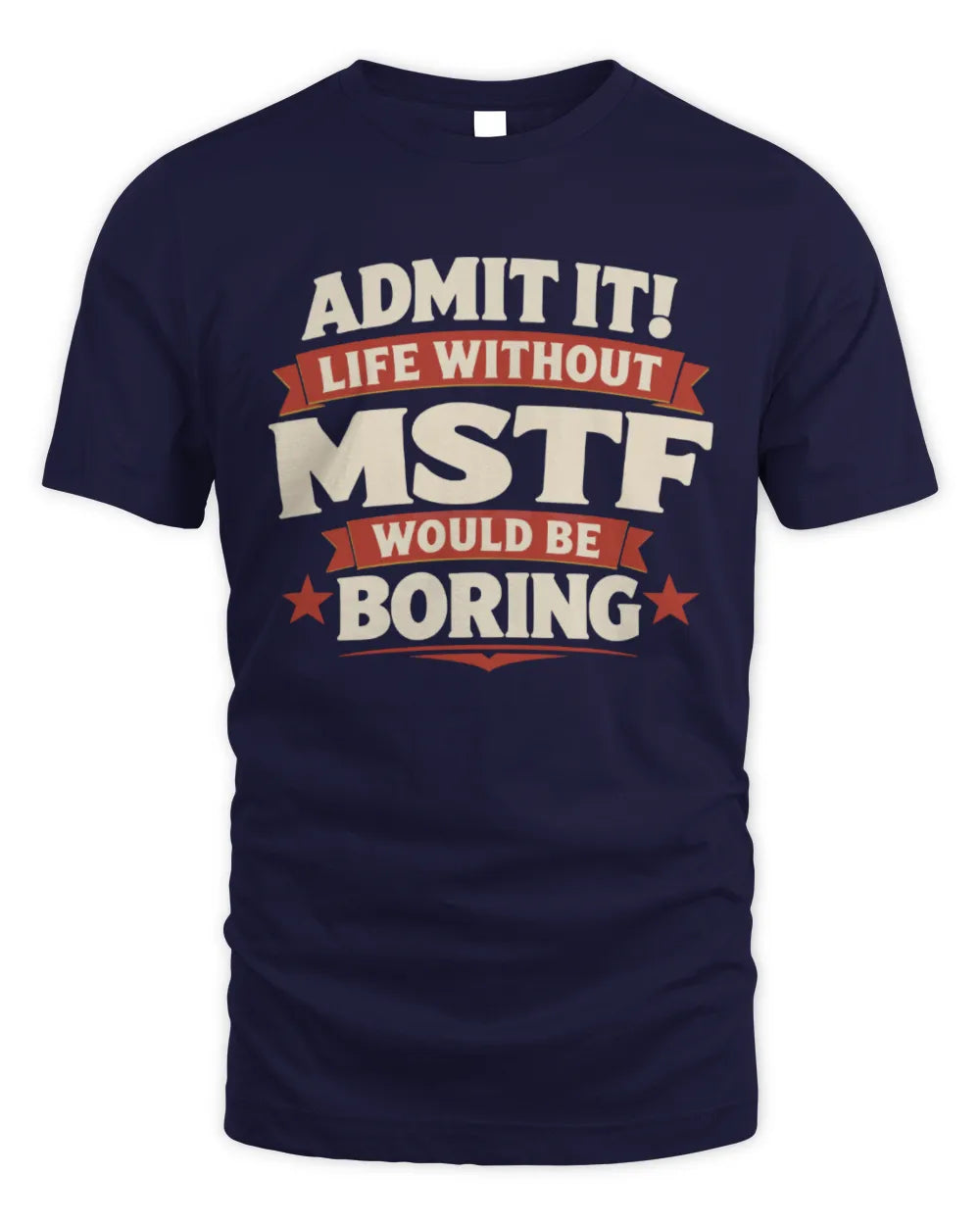 MSTF P4 KT003 Personalized Funny Quote Apparel “Life Without NAME Would Be Boring” - Unisex Standard T-Shirt - Navy