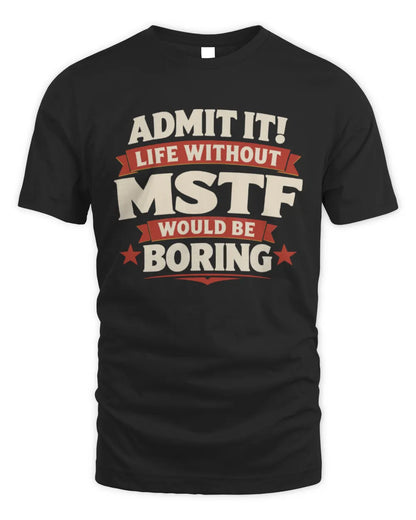 MSTF P4 KT003 Personalized Funny Quote Apparel “Life Without NAME Would Be Boring” - Unisex Standard T-Shirt - Black