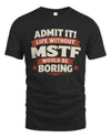 MSTF P4 KT003 Personalized Funny Quote Apparel “Life Without NAME Would Be Boring”