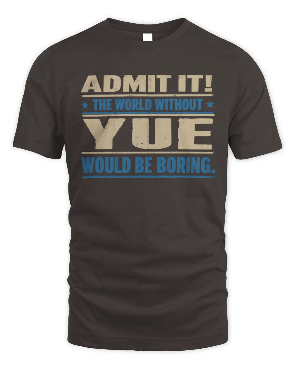 YUE TP68-K2-968 – Personalized Funny Quote Apparel “The World Without NAME Would Be Boring” - Unisex Standard T-Shirt - Dark Chocolate