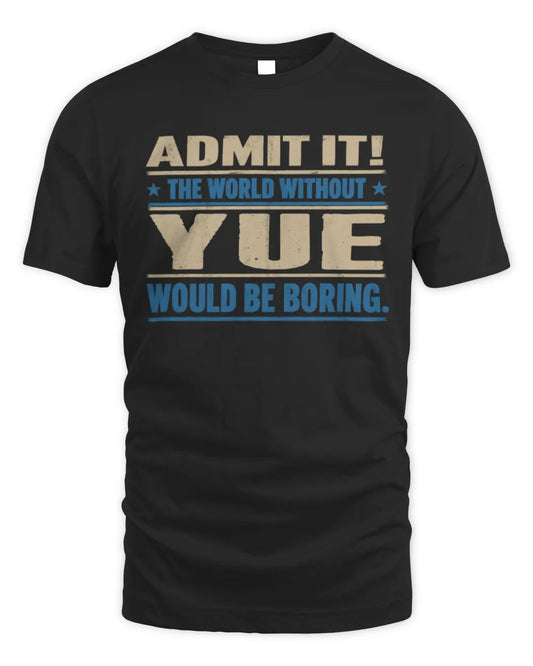 YUE TP68-K2-968 – Personalized Funny Quote Apparel “The World Without NAME Would Be Boring” - Unisex Standard T-Shirt - Black