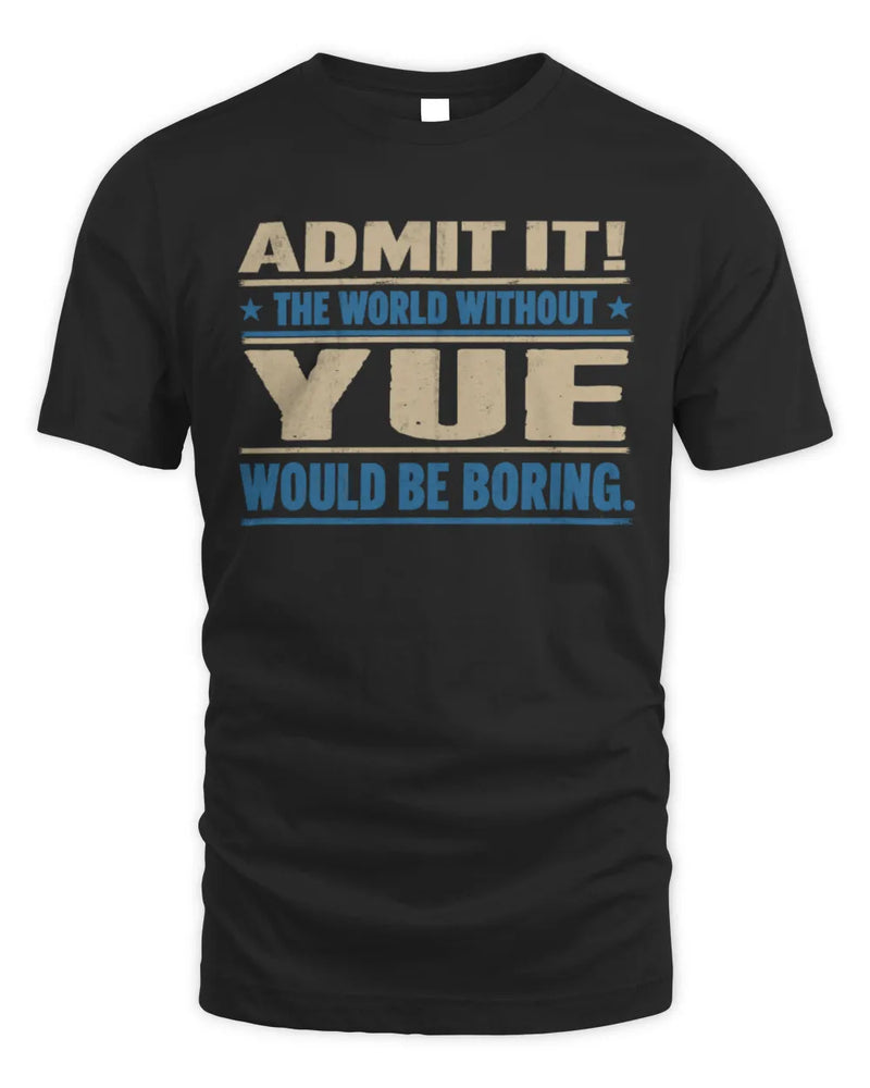 YUE TP68-K2-968 – Personalized Funny Quote Apparel “The World Without NAME Would Be Boring” - Unisex Standard T-Shirt - Black